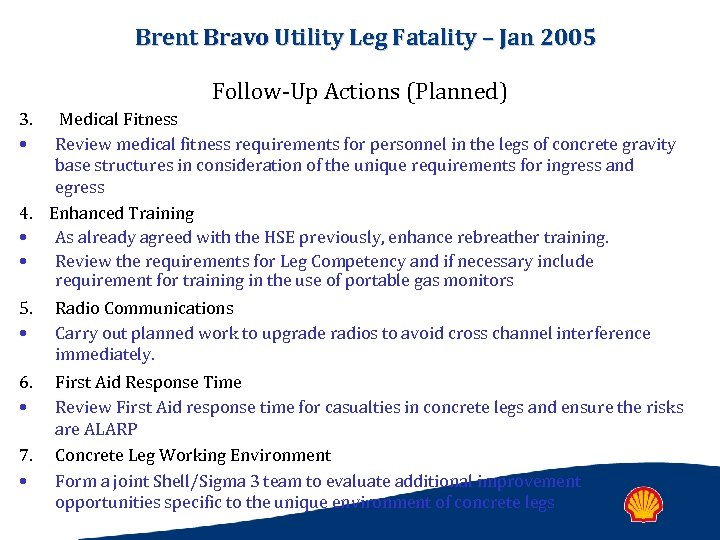 Brent Bravo Utility Leg Fatality – Jan 2005 Follow-Up Actions (Planned) 3. • Medical