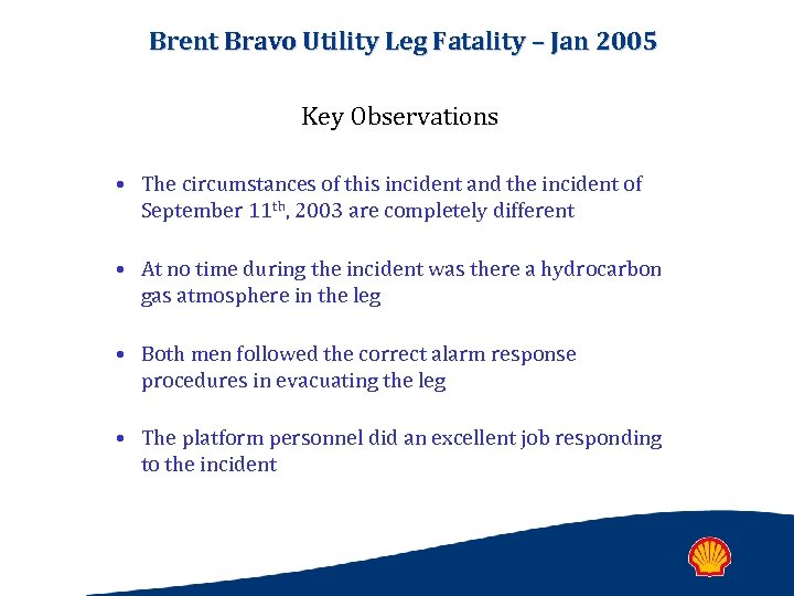 Brent Bravo Utility Leg Fatality – Jan 2005 Key Observations • The circumstances of