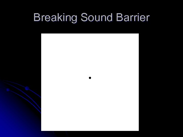 Breaking Sound Barrier 