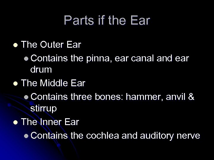 Parts if the Ear The Outer Ear l Contains the pinna, ear canal and