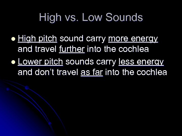 High vs. Low Sounds l High pitch sound carry more energy and travel further