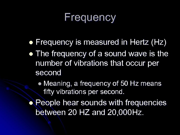 Frequency is measured in Hertz (Hz) l The frequency of a sound wave is