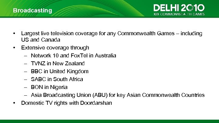Broadcasting • • • Largest live television coverage for any Commonwealth Games – including