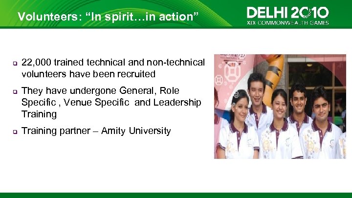 Volunteers: “In spirit…in action” q q q 22, 000 trained technical and non-technical volunteers