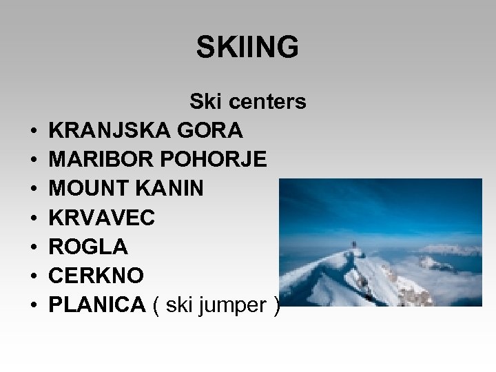 SKIING • • Ski centers KRANJSKA GORA MARIBOR POHORJE MOUNT KANIN KRVAVEC ROGLA CERKNO
