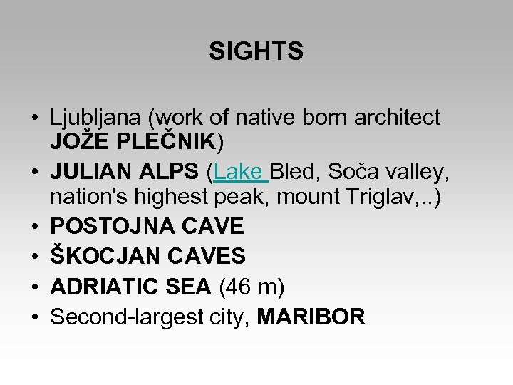 SIGHTS • Ljubljana (work of native born architect JOŽE PLEČNIK) • JULIAN ALPS (Lake