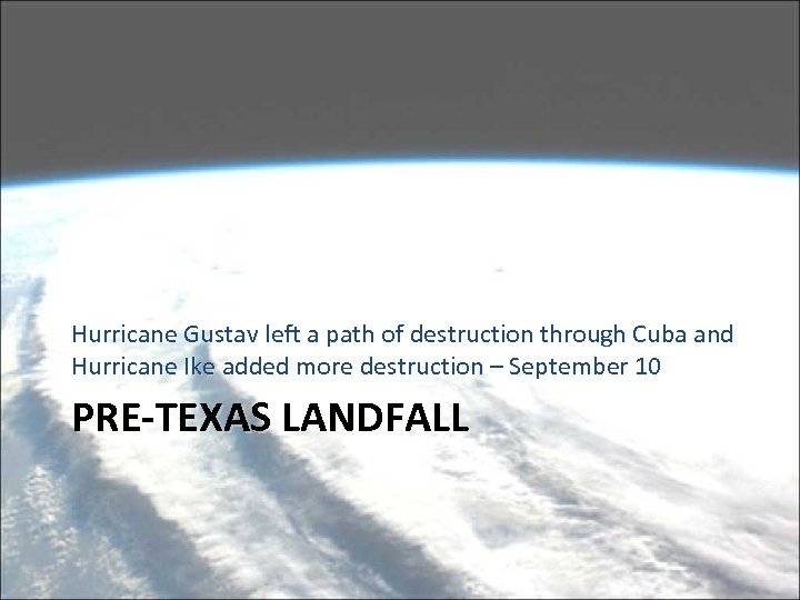 Hurricane Gustav left a path of destruction through Cuba and Hurricane Ike added more