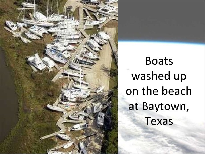 Boats washed up on the beach at Baytown, Texas 