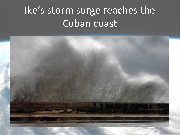 Ike’s storm surge reaches the Cuban coast 