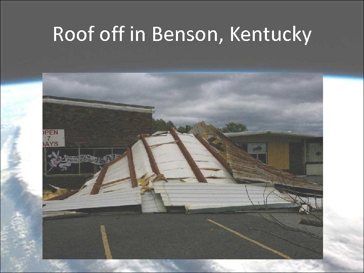 Roof off in Benson, Kentucky 