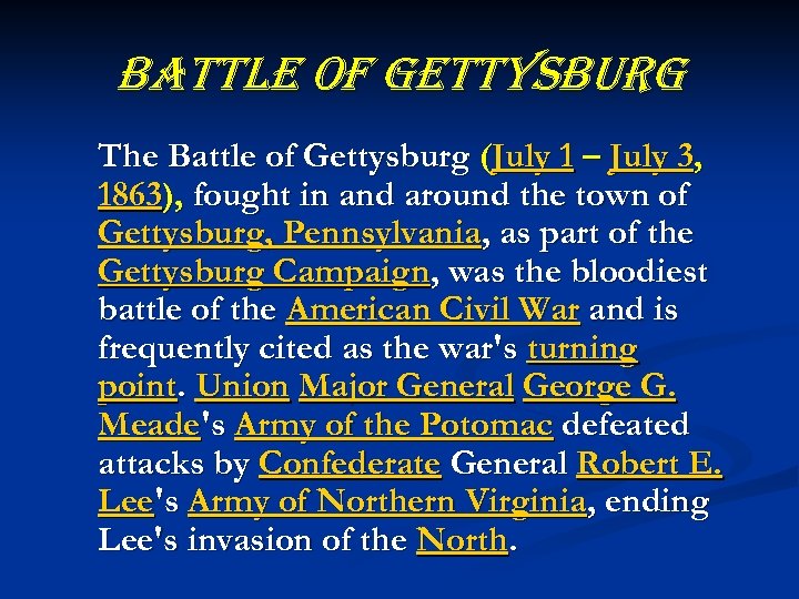 battle of gettysburg The Battle of Gettysburg (July 1 – July 3, 1863), fought