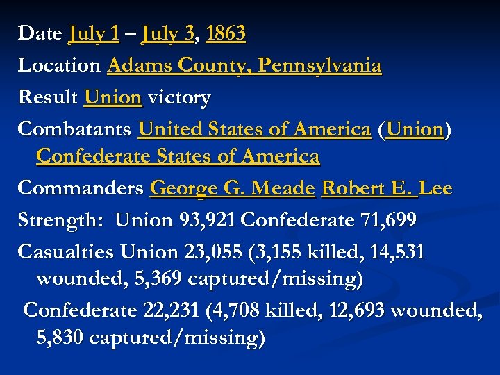 Date July 1 – July 3, 1863 Location Adams County, Pennsylvania Result Union victory
