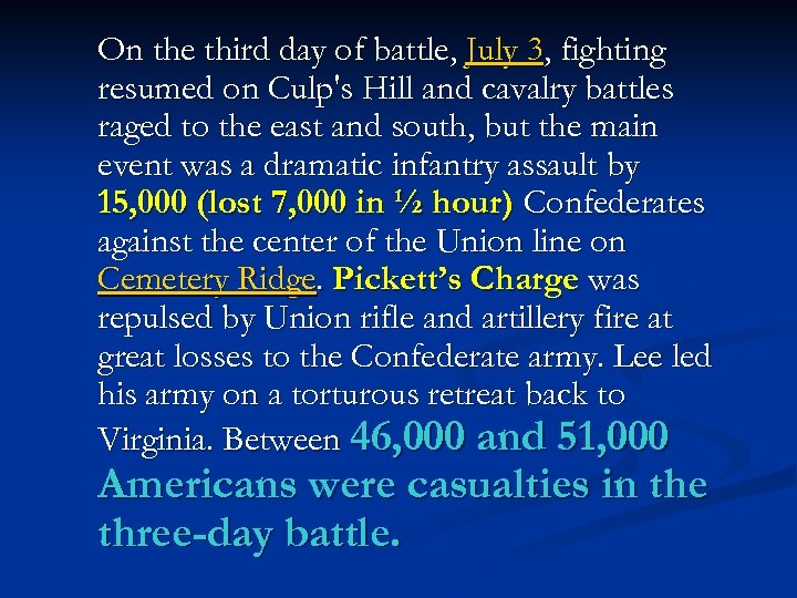 On the third day of battle, July 3, fighting resumed on Culp's Hill and