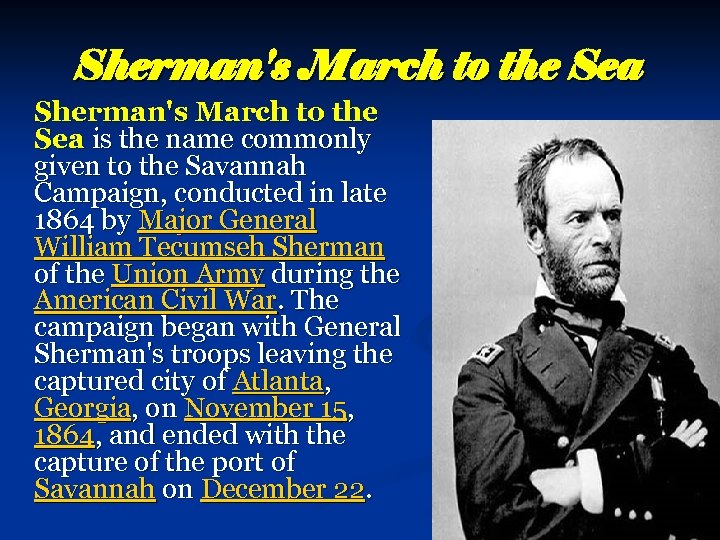 Sherman's March to the Sea is the name commonly given to the Savannah Campaign,