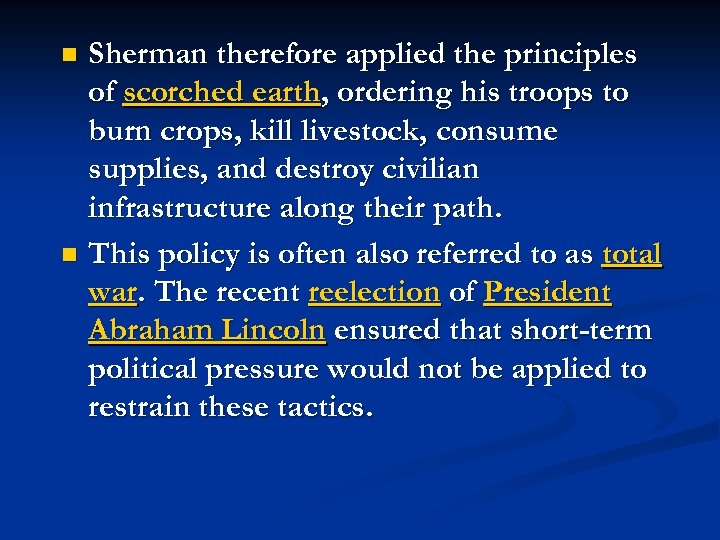 Sherman therefore applied the principles of scorched earth, ordering his troops to burn crops,