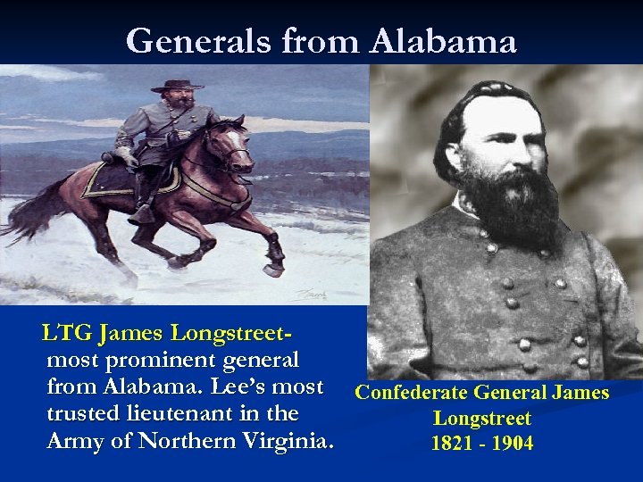 Generals from Alabama LTG James Longstreetmost prominent general from Alabama. Lee’s most Confederate General