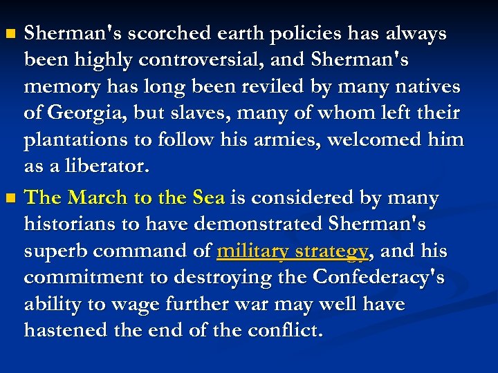 Sherman's scorched earth policies has always been highly controversial, and Sherman's memory has long