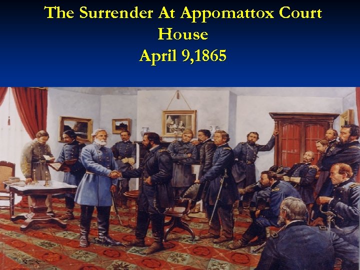 The Surrender At Appomattox Court House April 9, 1865 