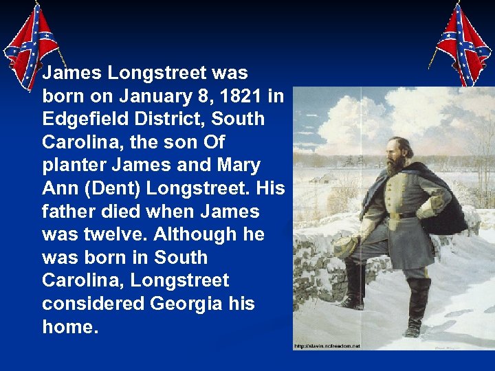 James Longstreet was born on January 8, 1821 in Edgefield District, South Carolina, the