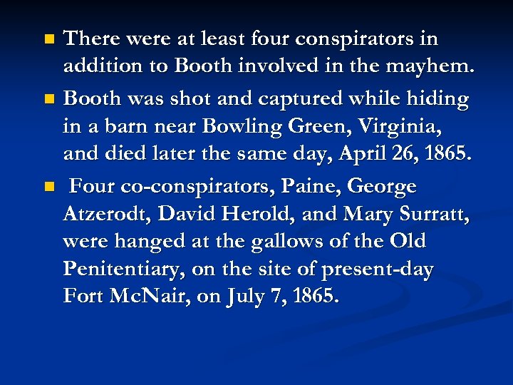 There were at least four conspirators in addition to Booth involved in the mayhem.