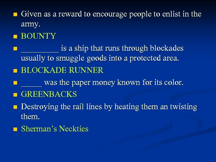 n n n n Given as a reward to encourage people to enlist in