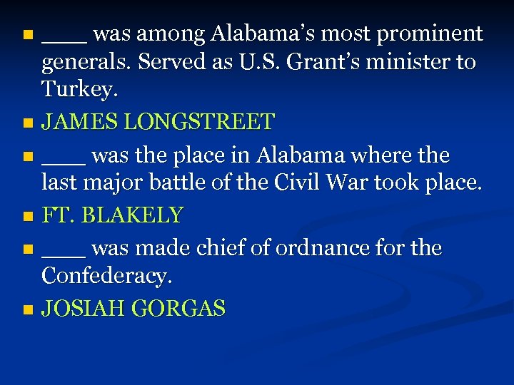 ____ was among Alabama’s most prominent generals. Served as U. S. Grant’s minister to