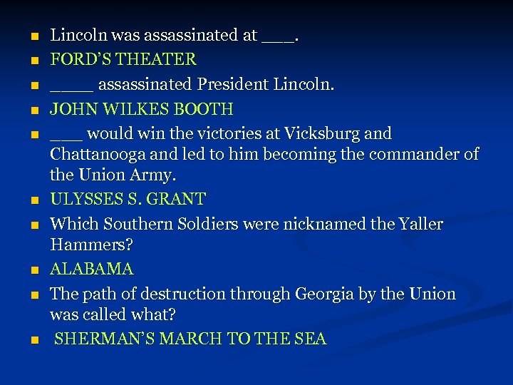 n n n n n Lincoln was assassinated at ___. FORD’S THEATER ____ assassinated