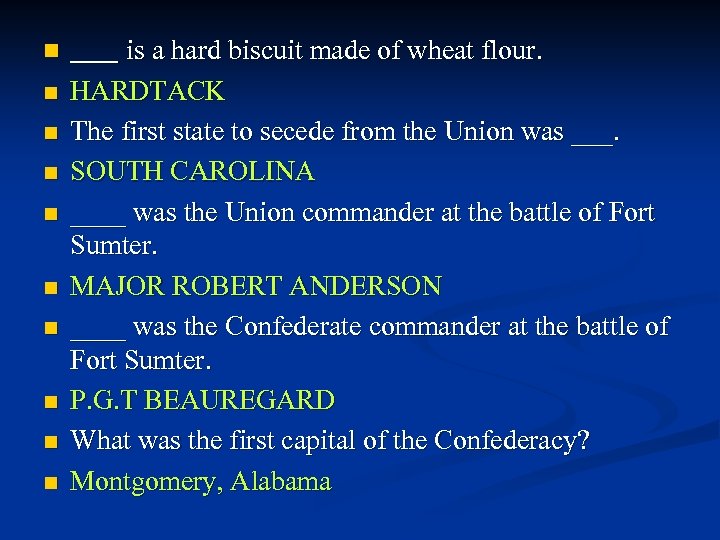 n ___ is a hard biscuit made of wheat flour. n HARDTACK The first