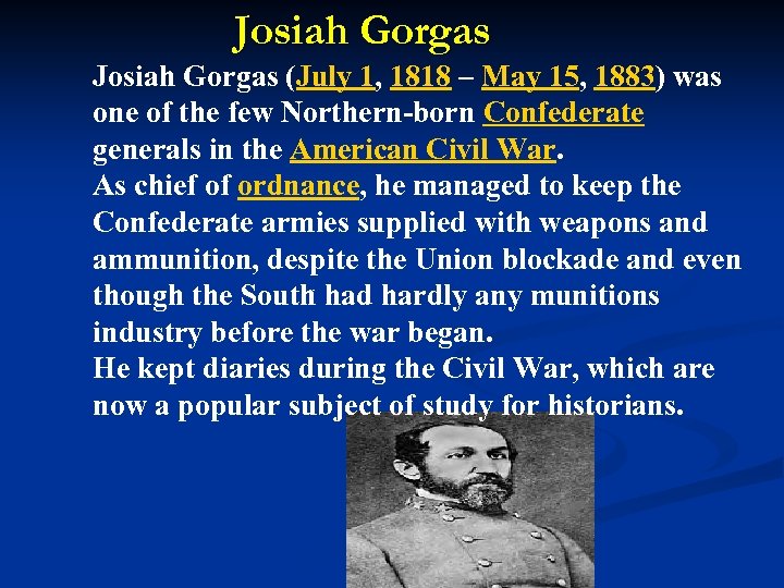 Josiah Gorgas (July 1, 1818 – May 15, 1883) was one of the few