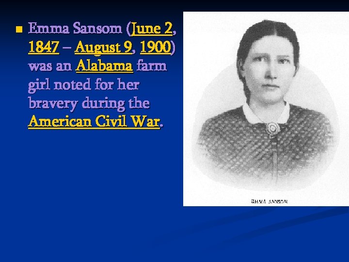 n Emma Sansom (June 2, 1847 – August 9, 1900) was an Alabama farm