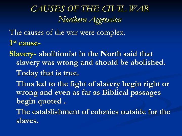 CAUSES OF THE CIVIL WAR Northern Aggression The causes of the war were complex.