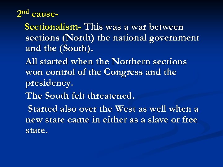 2 nd cause. Sectionalism- This was a war between sections (North) the national government