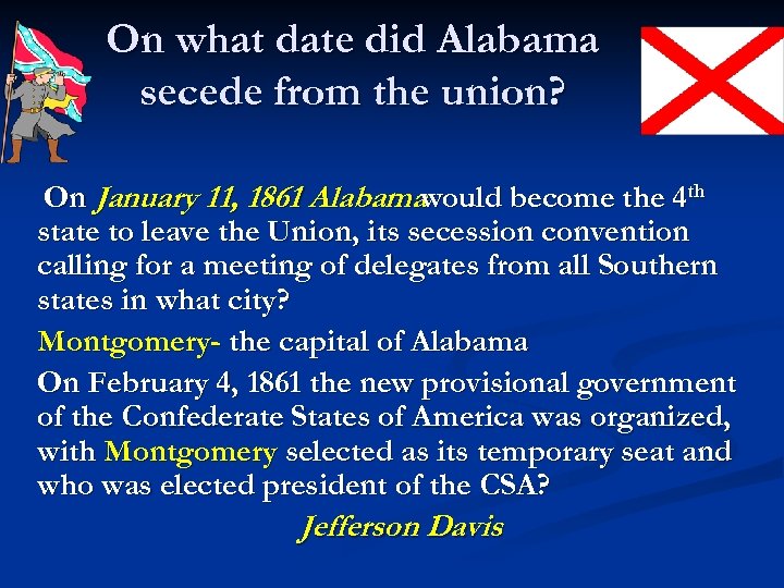 On what date did Alabama secede from the union? On January 11, 1861 Alabama