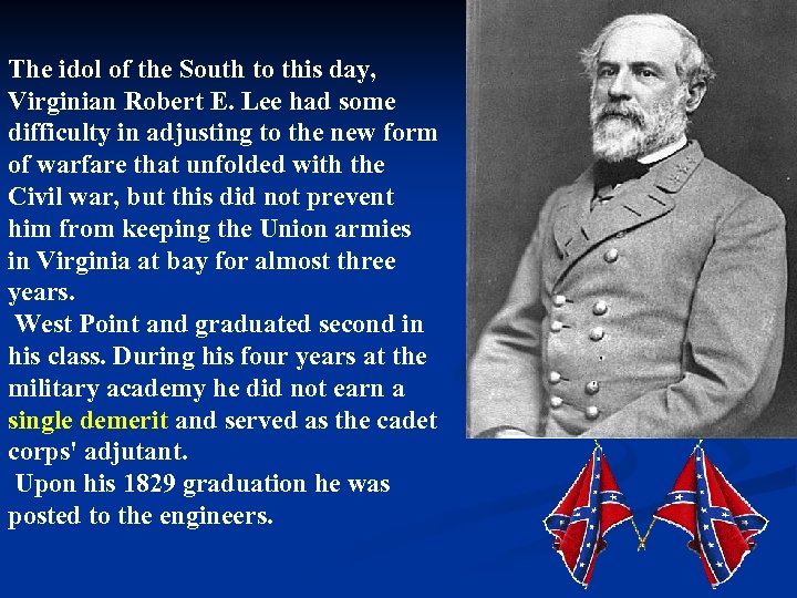 The idol of the South to this day, Virginian Robert E. Lee had some
