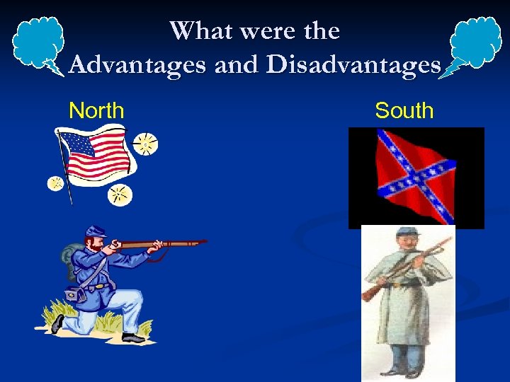 What were the Advantages and Disadvantages North South 