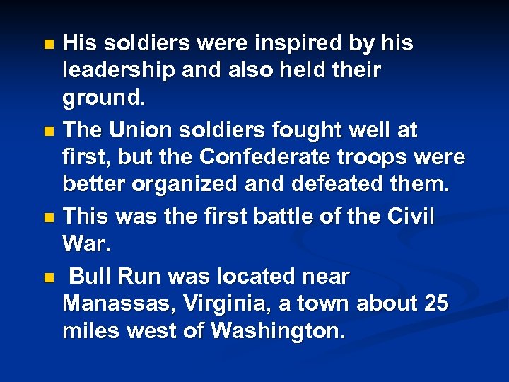 His soldiers were inspired by his leadership and also held their ground. n The