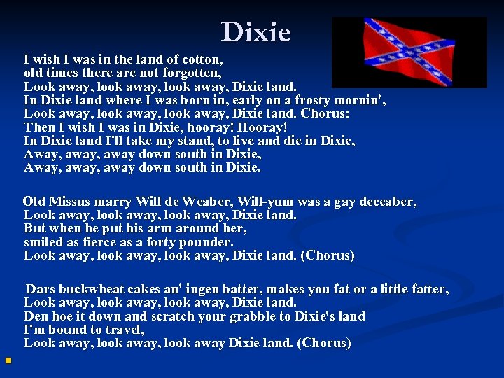 Dixie I wish I was in the land of cotton, old times there are