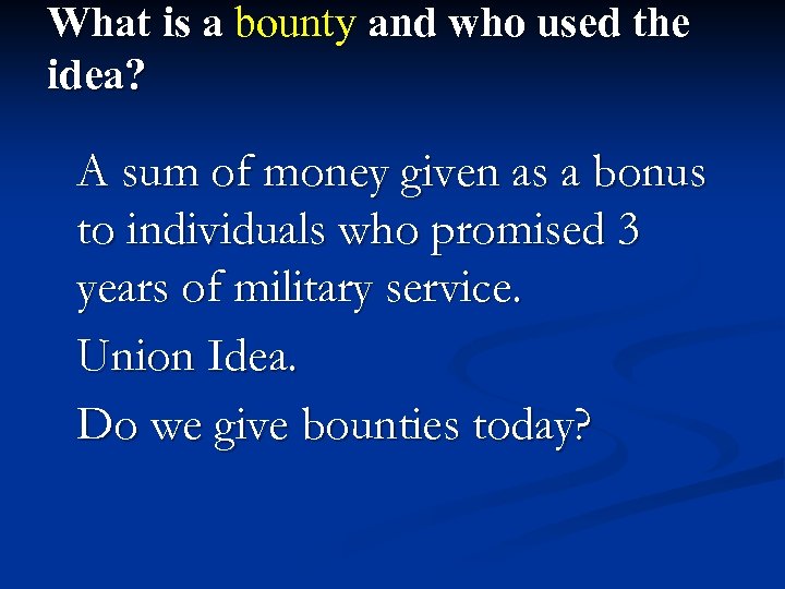 What is a bounty and who used the idea? A sum of money given