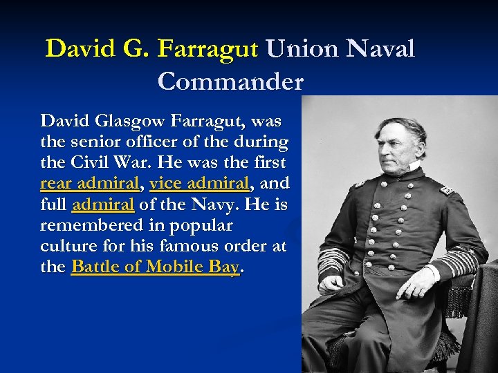 David G. Farragut Union Naval Commander David Glasgow Farragut, was the senior officer of