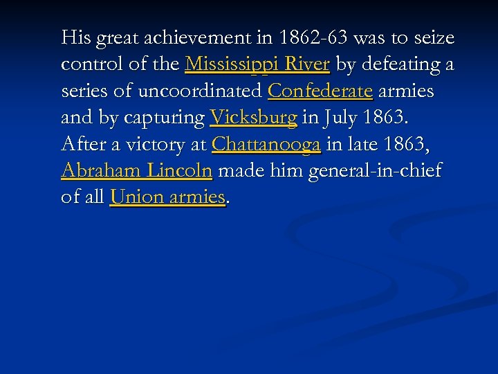 His great achievement in 1862 -63 was to seize control of the Mississippi River