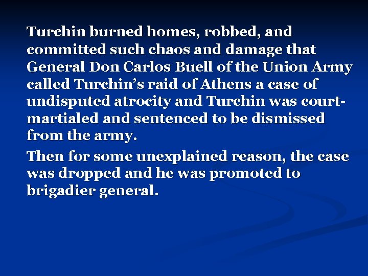 Turchin burned homes, robbed, and committed such chaos and damage that General Don Carlos
