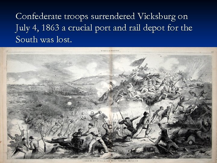 Confederate troops surrendered Vicksburg on July 4, 1863 a crucial port and rail depot
