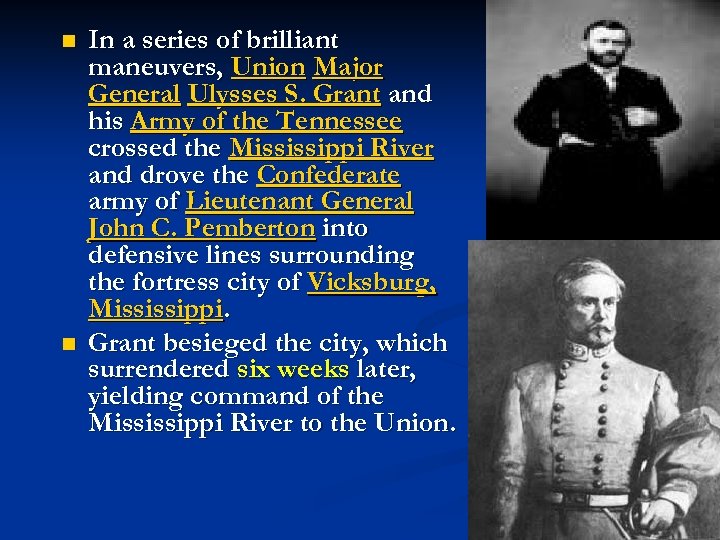 n n In a series of brilliant maneuvers, Union Major General Ulysses S. Grant