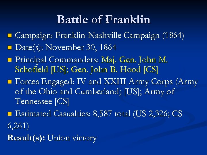 Battle of Franklin Campaign: Franklin-Nashville Campaign (1864) n Date(s): November 30, 1864 n Principal