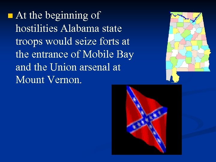 n At the beginning of hostilities Alabama state troops would seize forts at the
