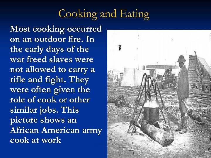 Cooking and Eating Most cooking occurred on an outdoor fire. In the early days