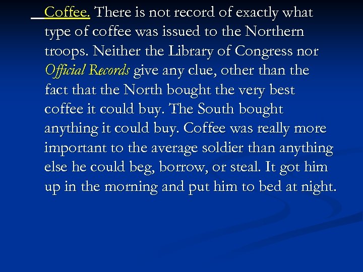 Coffee. There is not record of exactly what type of coffee was issued to