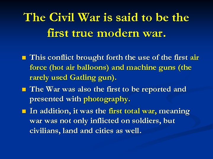The Civil War is said to be the first true modern war. n n