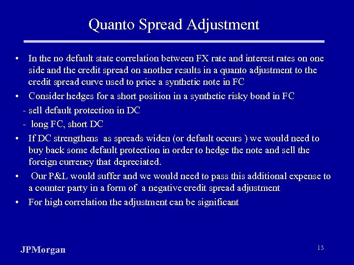 Quanto Spread Adjustment • In the no default state correlation between FX rate and