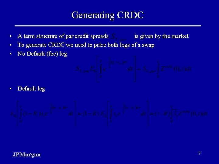 Generating CRDC • A term structure of par credit spreads is given by the